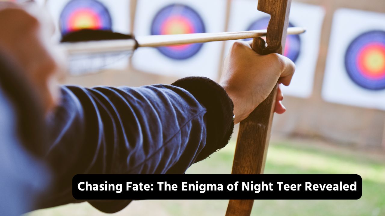 Chasing Fate The Enigma of Night Teer Revealed