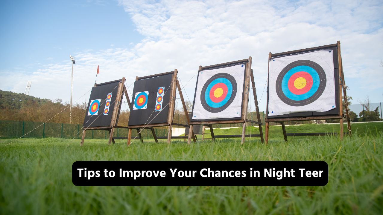 Tips to Improve Your Chances in Night Teer