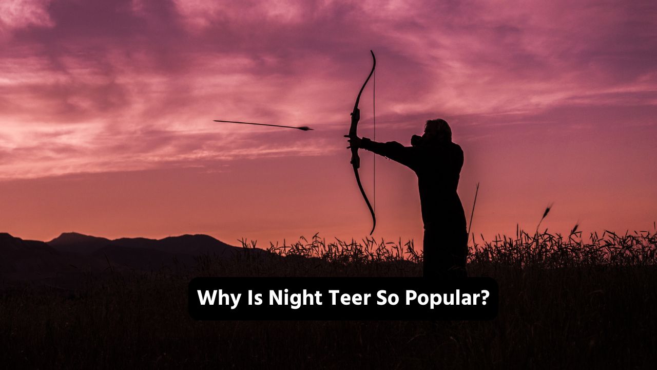 Why Is Night Teer So Popular?